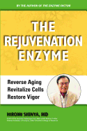 The Rejuvenation Enzyme: Reverse Aging Revitalize Cells Restore Vigor