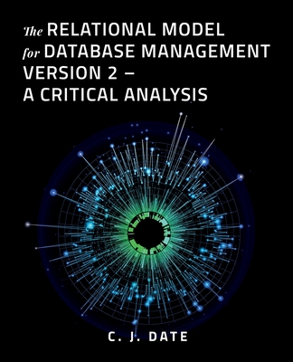 The Relational Model for Database Management Version 2 - A Critical Analysis - Date, Chris