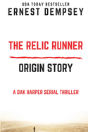 The Relic Runner Origin Story: A Dak Harper Serial Thriller
