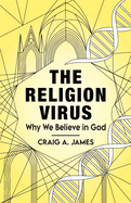 The Religion Virus: Why We Believe in God