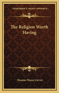 The Religion Worth Having