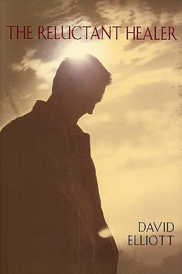The Reluctant Healer - Elliott, David