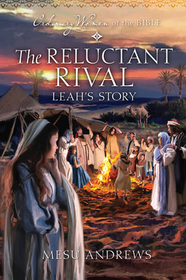 The Reluctant Rival: Leah's Story - Andrews, Mesu, and Guideposts