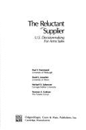 The Reluctant Supplier: U.S. Decisionmaking for Arms Sales
