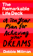 The Remarkable Life Deck: a Ten-Year Plan for Achieving Your Dreams