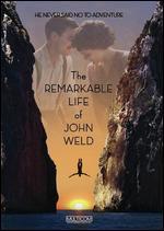 The Remarkable Life of John Weld
