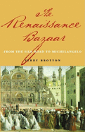 The Renaissance Bazaar: From the Silk Road to Michelangelo