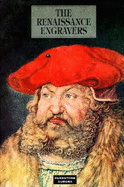 The Renaissance Engravers: Fifteenth - And Sixteenth - Century Engravings, Etchings and Woodcuts