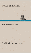 The Renaissance: studies in art and poetry