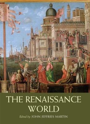 The Renaissance World - Jeffries Martin, John (Editor)