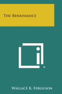 The Renaissance - Ferguson, Wallace K