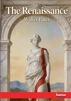 The Renaissance - Pater, Walter