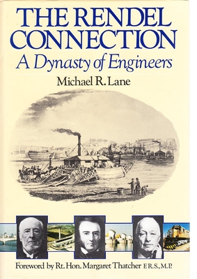 The Rendel Connection: A Dynasty of Engineers - Lane, Michael R.