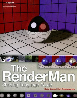 The Renderman Shading Language Guide - Cortes, "Don" Rudy, and Raghavachary, Saty