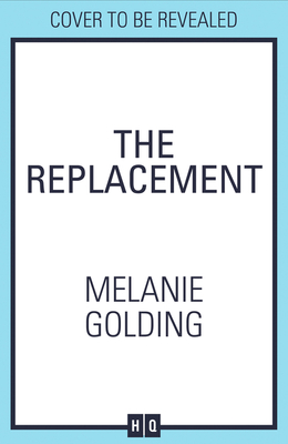 The Replacement - Golding, Melanie