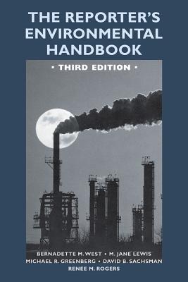 The Reporter's Environmental Handbook: Third Edition - Lewis, M Jane, and Sachsman, David B, and Rogers, Renee M
