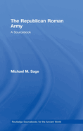 The Republican Roman Army: A Sourcebook