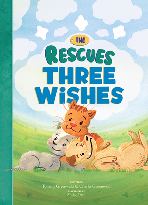 The Rescues: Three Wishes (the Rescues #3) - Greenwald, Tommy, and Greenwald, Charlie, and Pate, Shiho