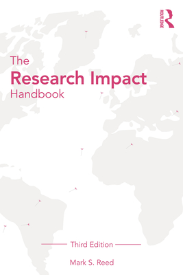 The Research Impact Handbook - Reed, Mark S