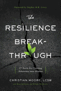 The Resilience Breakthrough: 27 Tools for Turning Adversity Into Action