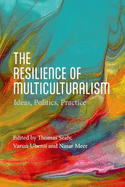 The Resilience of Multiculturalism: Ideas, Politics, Practice