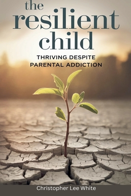 The Resilient Child - Timothy Scott Phillips
