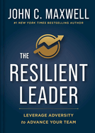 The Resilient Leader: Leverage Adversity to Advance Your Team