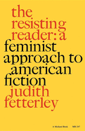 The Resisting Reader: A Feminist Approach to American Fiction