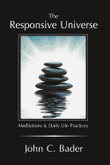 The Responsive Universe: Meditations and Daily Life Practices
