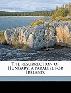 The Resurrection of Hungary: A Parallel for Ireland