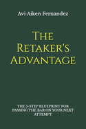 The Retaker's Advantage: The 5-Step Blueprint for Passing the Bar on Your Next Attempt