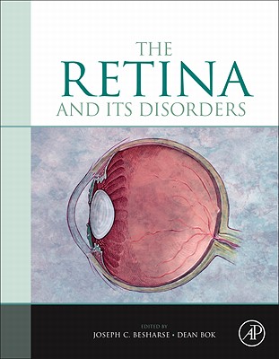 The Retina and its Disorders - Besharse, Joseph (Editor), and Bok, Dean (Editor)