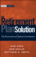 The Retirement Plan Solution: The Reinvention of Defined Contribution