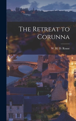 The Retreat to Corunna - H D Rouse, W