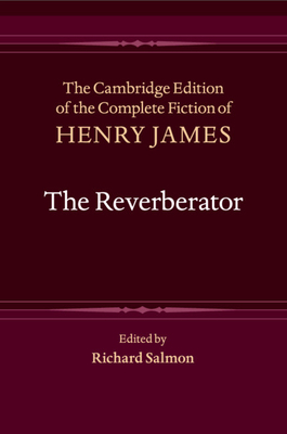 The Reverberator - James, Henry, and Salmon, Richard (Editor)