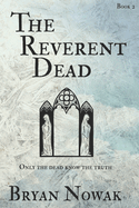 The Reverent Dead: A Dirk Bentley Mystery