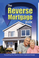 The Reverse Mortgage Book: Everything You Need to Know Explained Simply