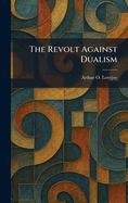 The Revolt Against Dualism