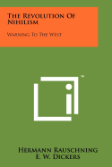 The Revolution of Nihilism: Warning to the West