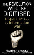 The Revolution Will be Digitised: Dispatches from the Information War