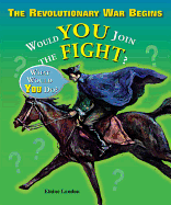 The Revolutionary War Begins: Would You Join the Fight?