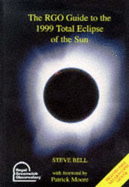 The RGO Guide to the 1999 Total Eclipse of the Sun