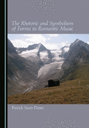 The Rhetoric and Symbolism of Forms in Romantic Music