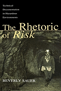 The Rhetoric of Risk: Technical Documentation in Hazardous Environments
