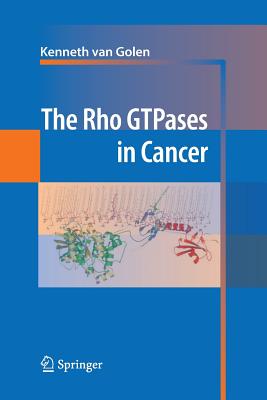 The Rho Gtpases in Cancer - Van Golen, Kenneth (Editor)