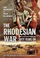 The Rhodesian War: Fifty Years on