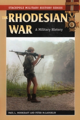 The Rhodesian War - Moorcraft, Paul L, and McLaughlin, Peter