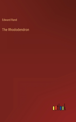 The Rhododendron - Rand, Edward