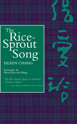 The Rice Sprout Song - Chang, Eileen, and Wang, David Der-Wei (Foreword by)