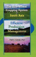 The Rice-Wheat Cropping System of South Asia: Efficient Production Management